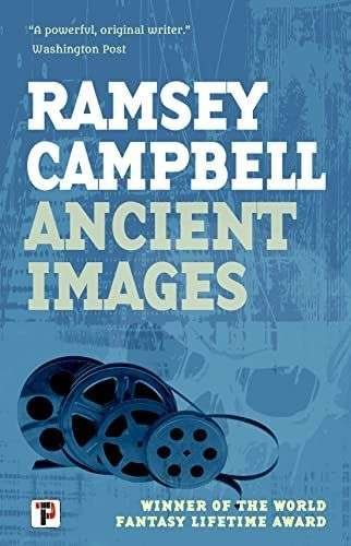 The front cover for Ramsay Campbell's Ancient Images. The cover is blue with some old-fashioned film reels in the bottom left hand corner and the faint image of a skull on the right.