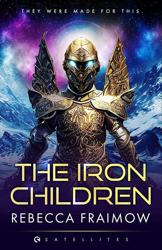 The front cover for The Iron Children by Rebecca Fraimow. A golden mech with glowing eyes and wings is in the middle of the page. Behind it is a rocky terrain and a purple/blue sky