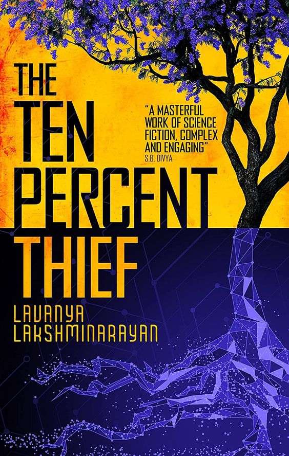 The front cover for The Ten Percent Thief by  Lavanya Lakshminarayan. The bottom half of the page is blue and the top half is yello. There is a tree on the right hand side. The roots are down in the dark blue and are a lighter blue colour. The tree leaves are in the yellow part and are dark blue. 
