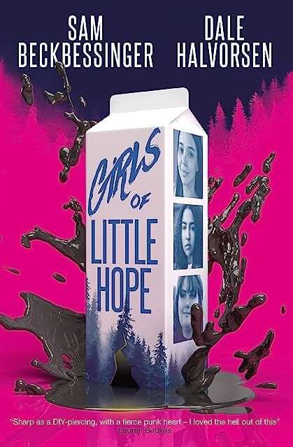 The front cover for Girls of Little Hope by Sam Beckbessinger and Dale Halvorsen. The page is bright pink There is a white milk carton on in the middle with images of three girls down the right hand side of the carton and the book's title on the front of the carton. There is a black liquid splashed around the carton.