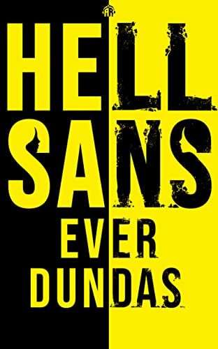 The front cover for Hell Sans by Ever Dundas. The cover is half yellow and half black. The title spans the page and the letters in the black half are yellow and black in the yellow half. 