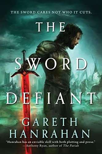 The front cover for The Sword Defiant by Gareth Hanrahan. In the foreground is a man in armor holding a sword with a blade. Behind him is a battle scene with people on horseback and flags. The background is faded.