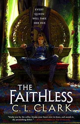 The front cover for The Faithless by C.L Clark. There is a woman sitting on a throne with a large circular back.