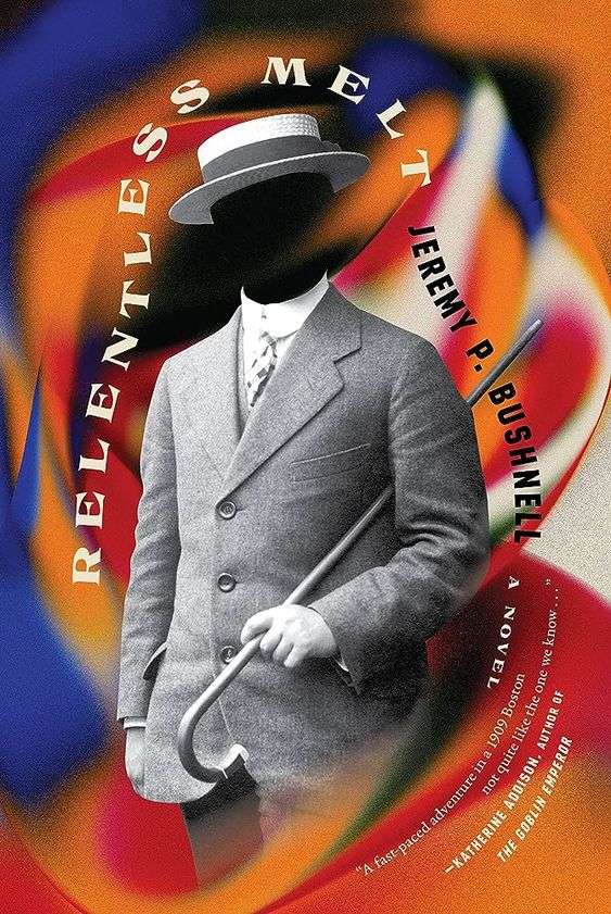 The front cover for Relentless Melt by Jeremy P. Bushnell.
The background is a swirl of blue, orange, red and white. In the middle is a person in a grey suite with a white hat. They are wearing white gloves and hold a cane. There is no face to the person.