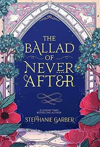Out Today – The Ballad of Never After by Stephanie Garber from @HodderBooks