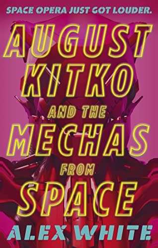 AUGUST KITKO AND THE MECHAS FROM SPACE by Alex White from @orbitbooks