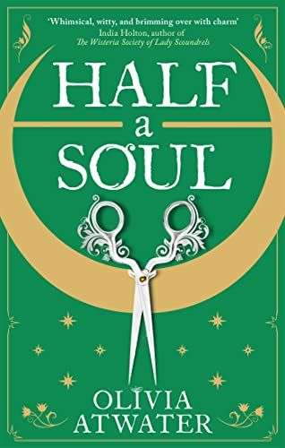 HALF A SOUL by Olivia Atwater from @orbitbooks