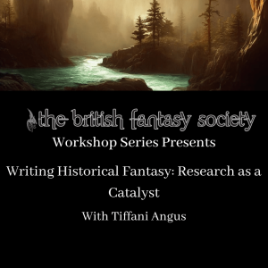 Workshop Recording - Writing Historical Fantasy: Research as a Catalyst with Tiffani Angus