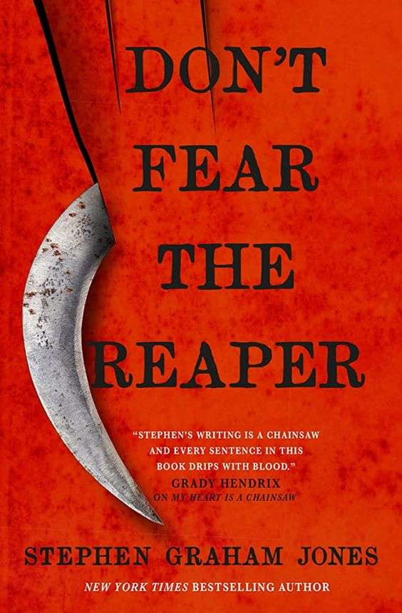 The front cover for Don't Fear the Reaper by Stephen Graham Jones. The front cover is read and the title runs down the middle in black letters. On the left hand side is a scythe running from top to bottom
