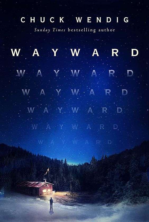 the front cover for Wayward by Chuck Wendig. There is a small house in the lower left hand side of the page with a person walking through snow towards it. Behind the house are tree covered mountains. Most of the page is covered by a dark sky with white lights shining across it