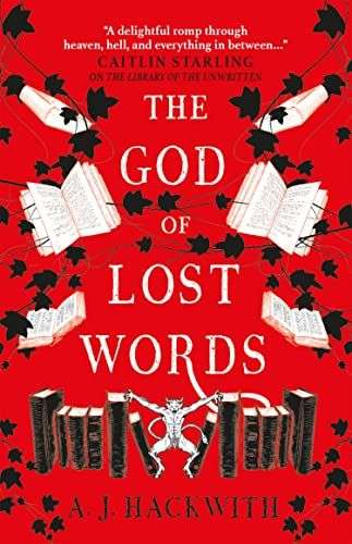 The front cover for The God of Lost Words by A.J. Hackwith. The front cover is red. Running along the bottom of the page is a demon between two sets of upright books. There are three open books on the left and right of the page that are falling down,