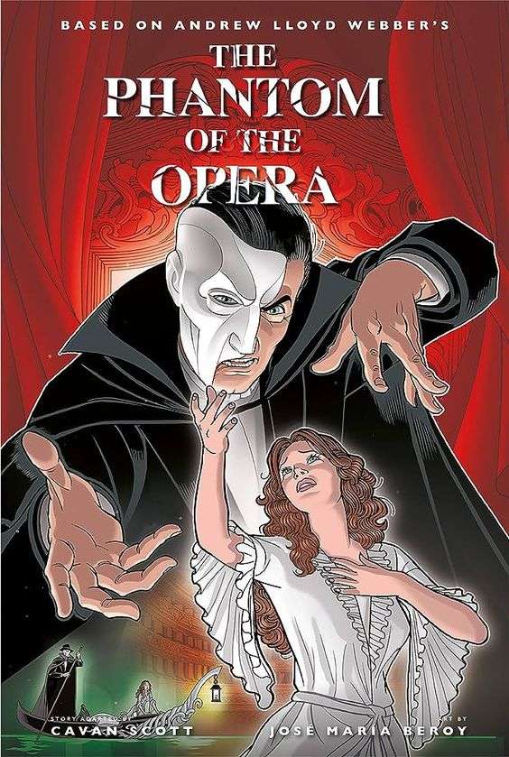 The front cover of The Phantom of the Opera by Cavan Scott and Jose Maria Beroy. An image of a man in a black suit with a white mask covering half of his face dominates the page. He is looking down on a woman dressed in white. She is reaching up to him while his hands seem to manipulate her movements. There are red curtains behind them.