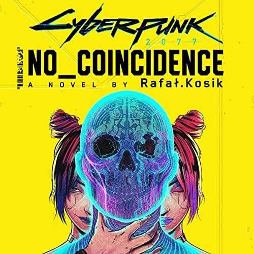 The front cover for Cyberpunk 2077: No_Coincidence by Rafat Kosik. The front cover is yellow. In the middle of the page is an image of a virtual head that is fading to a skull. Behind the head are two women and only alternating halves of their heads cane be seen. Both have their hair tied in a knot on the side of their heads. The one on the right has light red/brown hair. The one on the left has darker brown hair and one hand around the images neck.