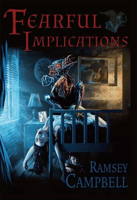 The front cover for Fearful Implications by Ramsey Campbell. The images is a scene of a bedroom with a white boarded bed. The image is looking at the bottom of the bed with the back wall behind it. It is night. The window curtains are open and moonlight is coming through onto the bed on the left hand side. On the right, light from a slightly open doorway falls on a poster on the wall. Perched on the bedstead is a small demon with wings. It is looking back over its shoulder at us grinning.