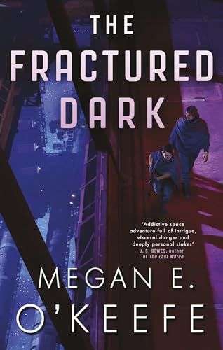 The front cover for The Fractured Dark by Megan O' Keefe. There is a man and woman dressed in dark clothes on a walkway high above a space ship. The woman is carrying a gun, and the man walks a little behind her.