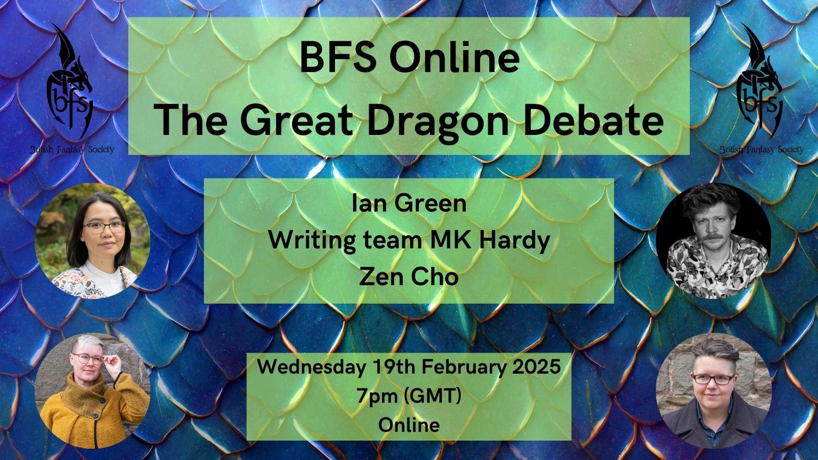 Shown is a graphic that has a blue and green dragonscale background. On the top right and left is the BFS logo, a black dragon design curling around the letters ‘BFS’. Photos: Zen Cho (top left); Ian Green (top right); Erin Hardee (bottom left); Morag Hannah (bottom right).