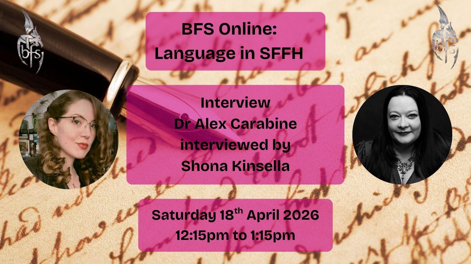 Shown is a graphic that has a creamy background with elegant writing across it. Coming from the top left is a black fountain pen with a gold nib. On the top right and left is the BFS logo, a silver dragon design curling around the letters ‘BFS’. Photos (left to right): Dr Alex Carabine; Shona Kinsella.