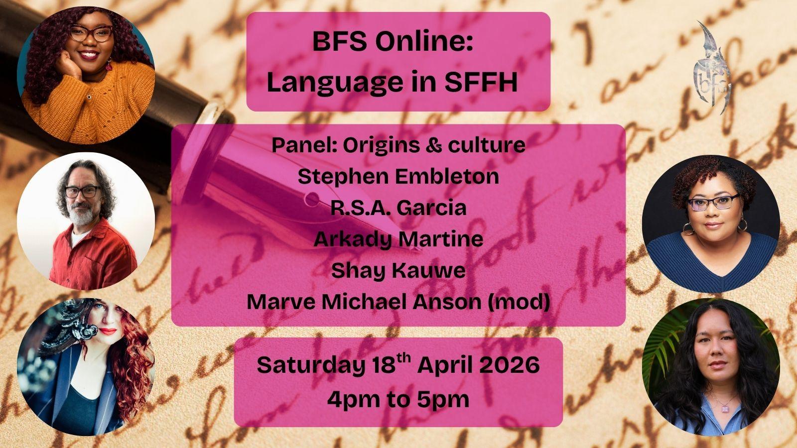 Shown is a graphic that has a creamy background with elegant writing across it. Coming from the top left is a black fountain pen with a gold nib. On the top right and left is the BFS logo, a silver dragon design curling around the letters ‘BFS’. Photos (left to right): Marve Michael Anson; Stephen Embleton; R.S.A. Garcia; Arkady Martine; Shay Kauwe.