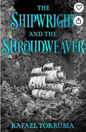The Shipwright and the Shroudweaver by Rafael Torrubia