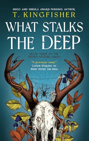 What Stalks the Deep by T. Kingfisher