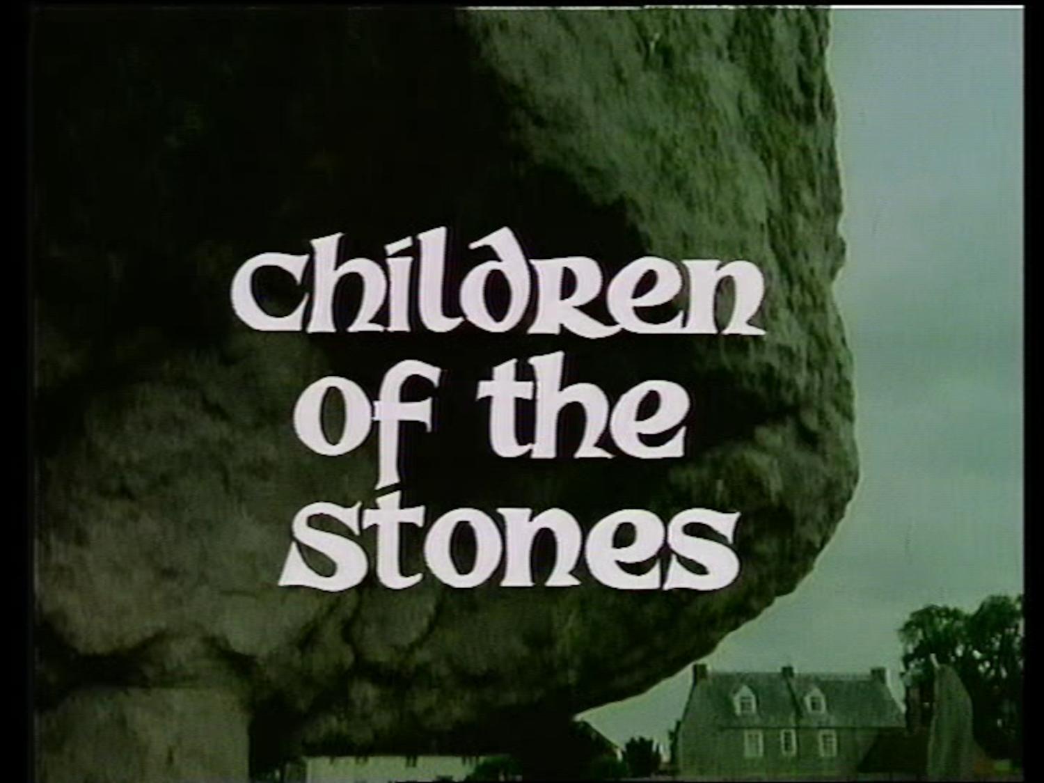 Title card reading "Children of the Stones" overlaid on a close up of one of the megalithic stones, with a house in the backgroun.