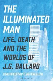 The cover of The Illuminated Man: Life, Death and the Worlds of J.G. Ballard